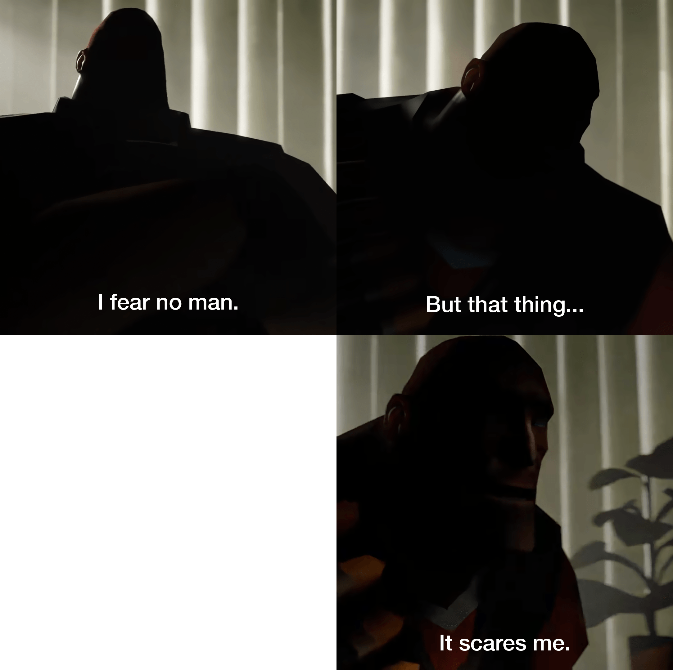i fear no man